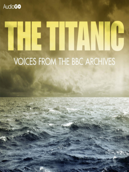 Title details for Titanic, the Voices From the BBC Archive by Mark Jones - Wait list